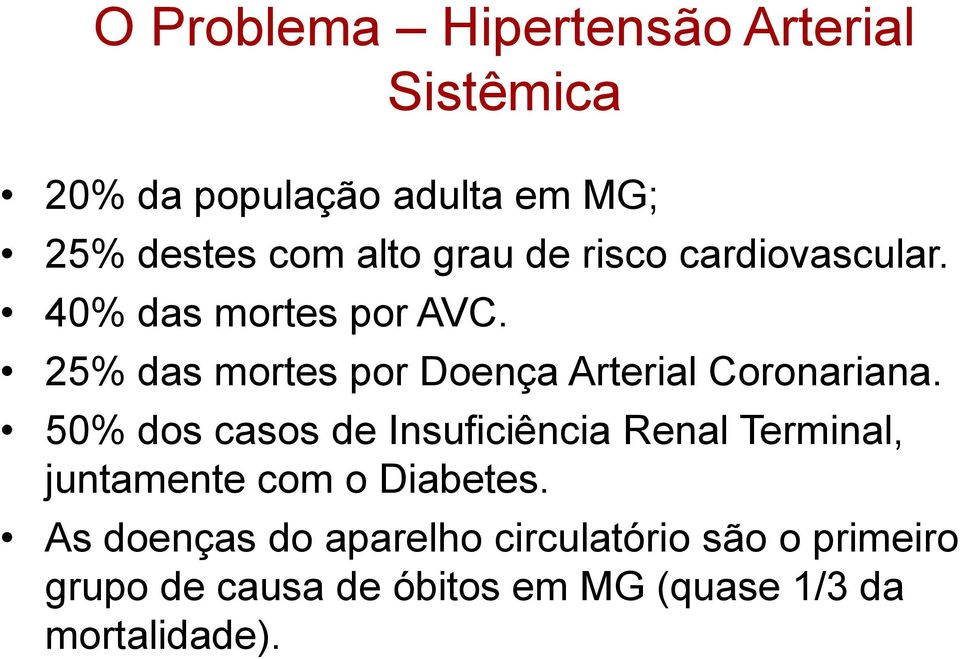 25% das mortes por Doença Arterial Coronariana.