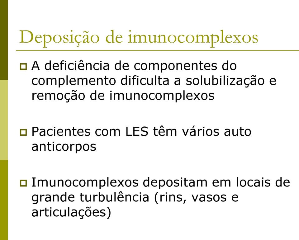 imunocomplexos Pacientes com LES têm vários auto anticorpos
