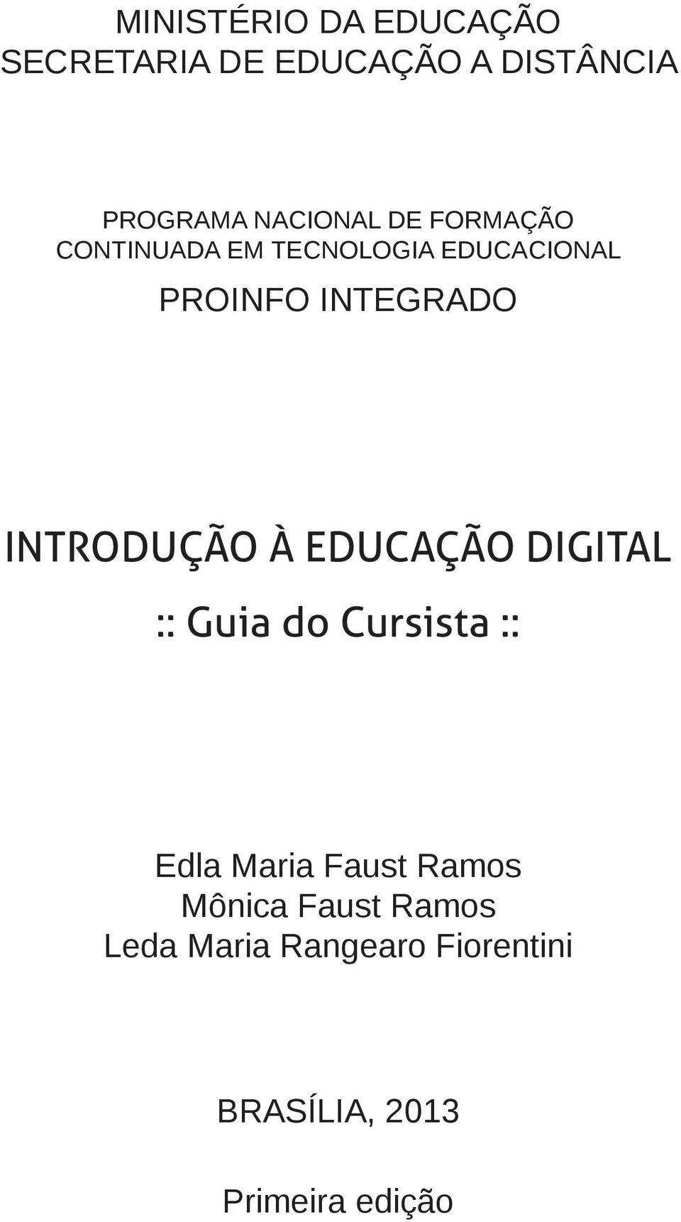 INTEGRADO INTRODUÇÃO À EDUCAÇÃO DIGITAL :: Guia do Cursista :: Edla Maria