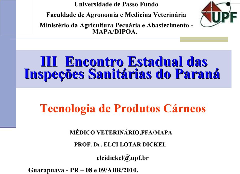 III Encontro Estadual das Inspeções Sanitárias do Paraná Tecnologia de Produtos