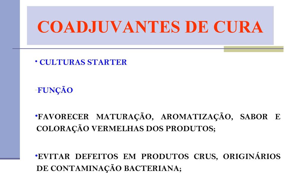 COLORAÇÃO VERMELHAS DOS PRODUTOS; EVITAR