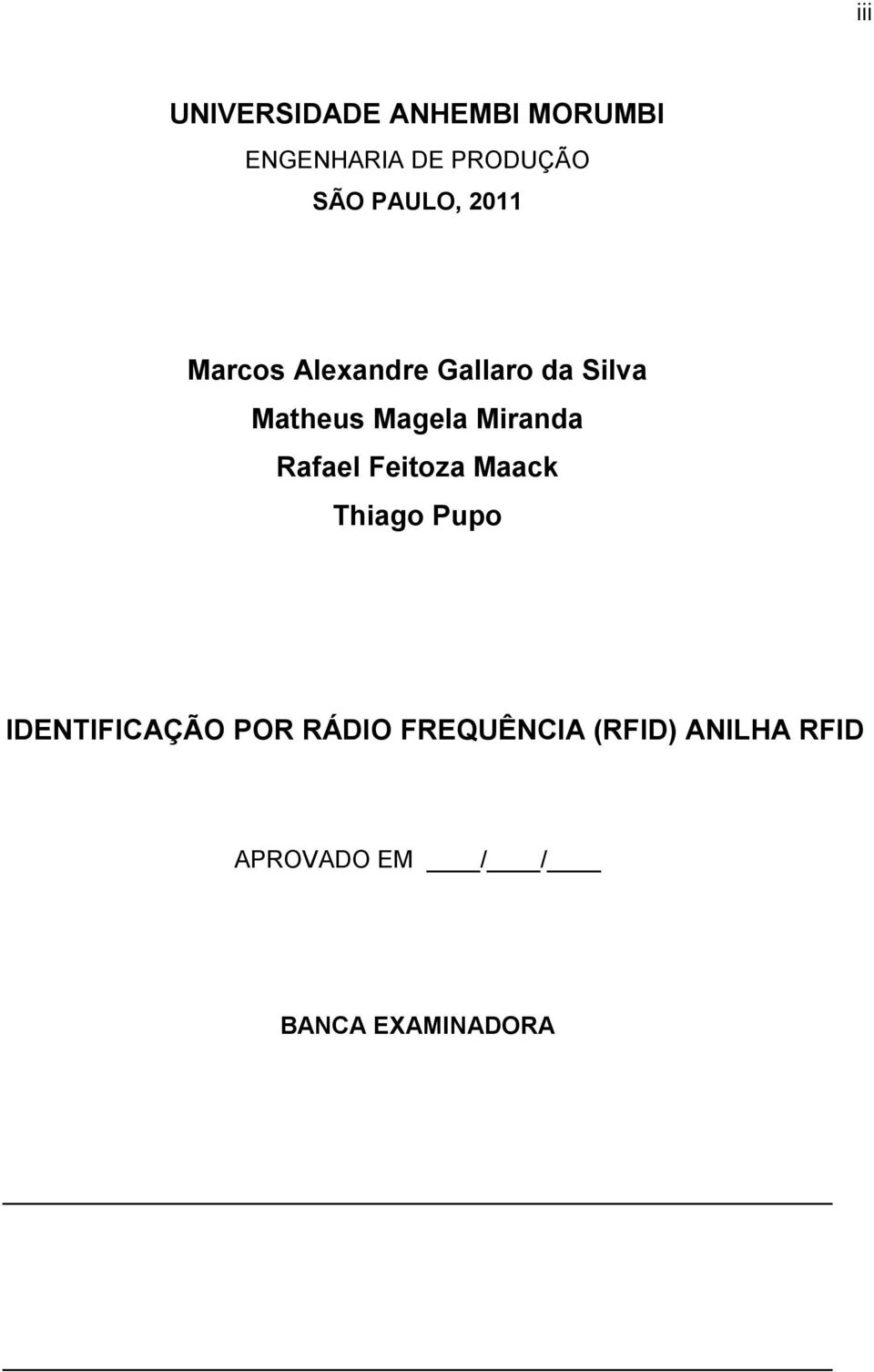 Miranda Rafael Feitoza Maack Thiago Pupo IDENTIFICAÇÃO POR