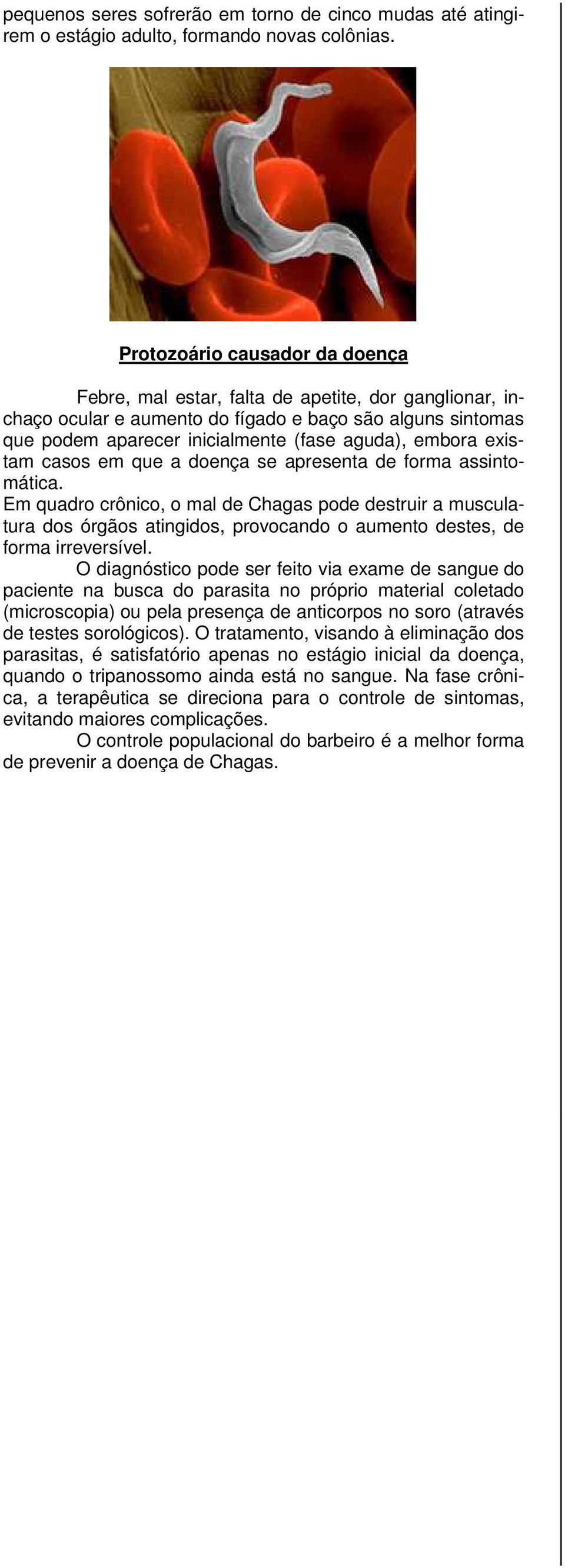 existam casos em que a doença se apresenta de forma assintomática.