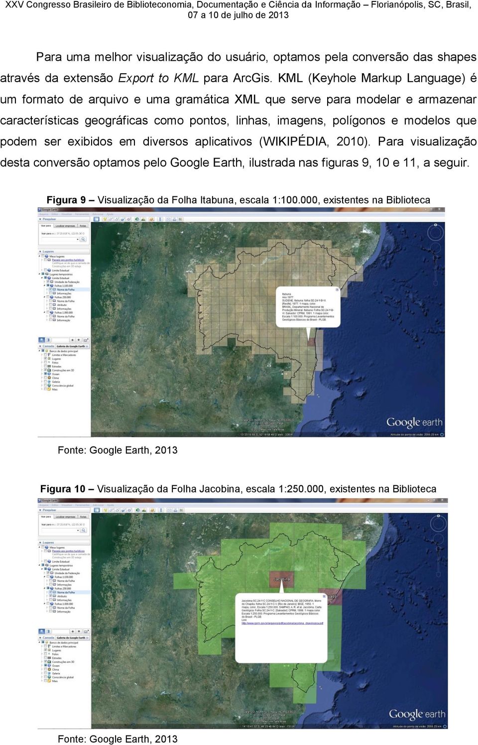 polígonos e modelos que podem ser exibidos em diversos aplicativos (WIKIPÉDIA, 2010).