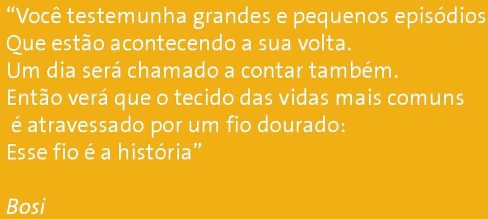 Um dia será chamado a contar também.