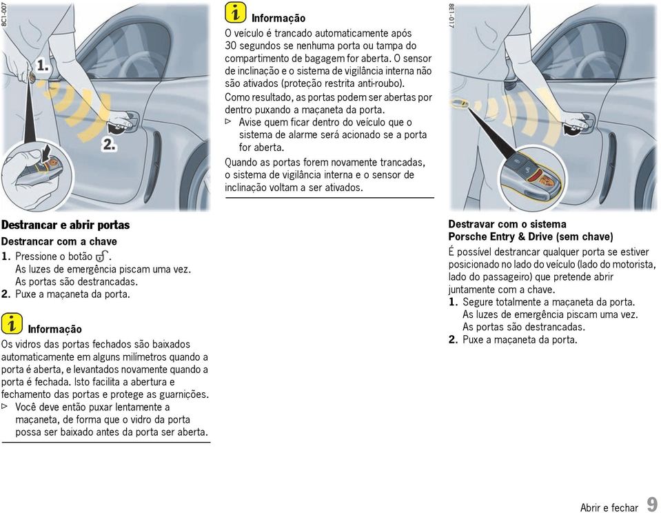 f Avise quem ficar dentro do veículo que o sistema de alarme será acionado se a porta for aberta.