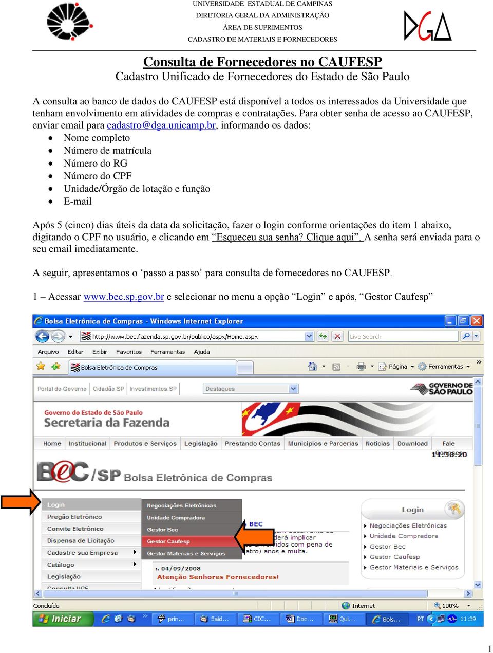 Para obter senha de acesso ao CAUFESP, enviar email para cadastro@dga.unicamp.