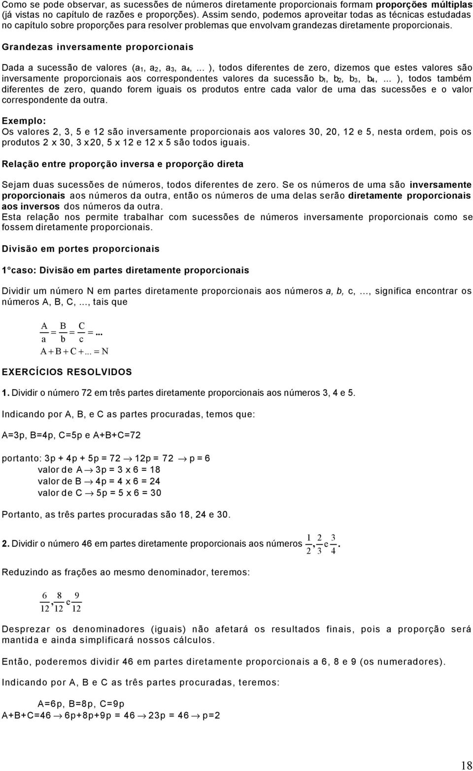 Grandezas inversamente proporcionais Dada a sucessão de valores (a1, a, a3, a4,.