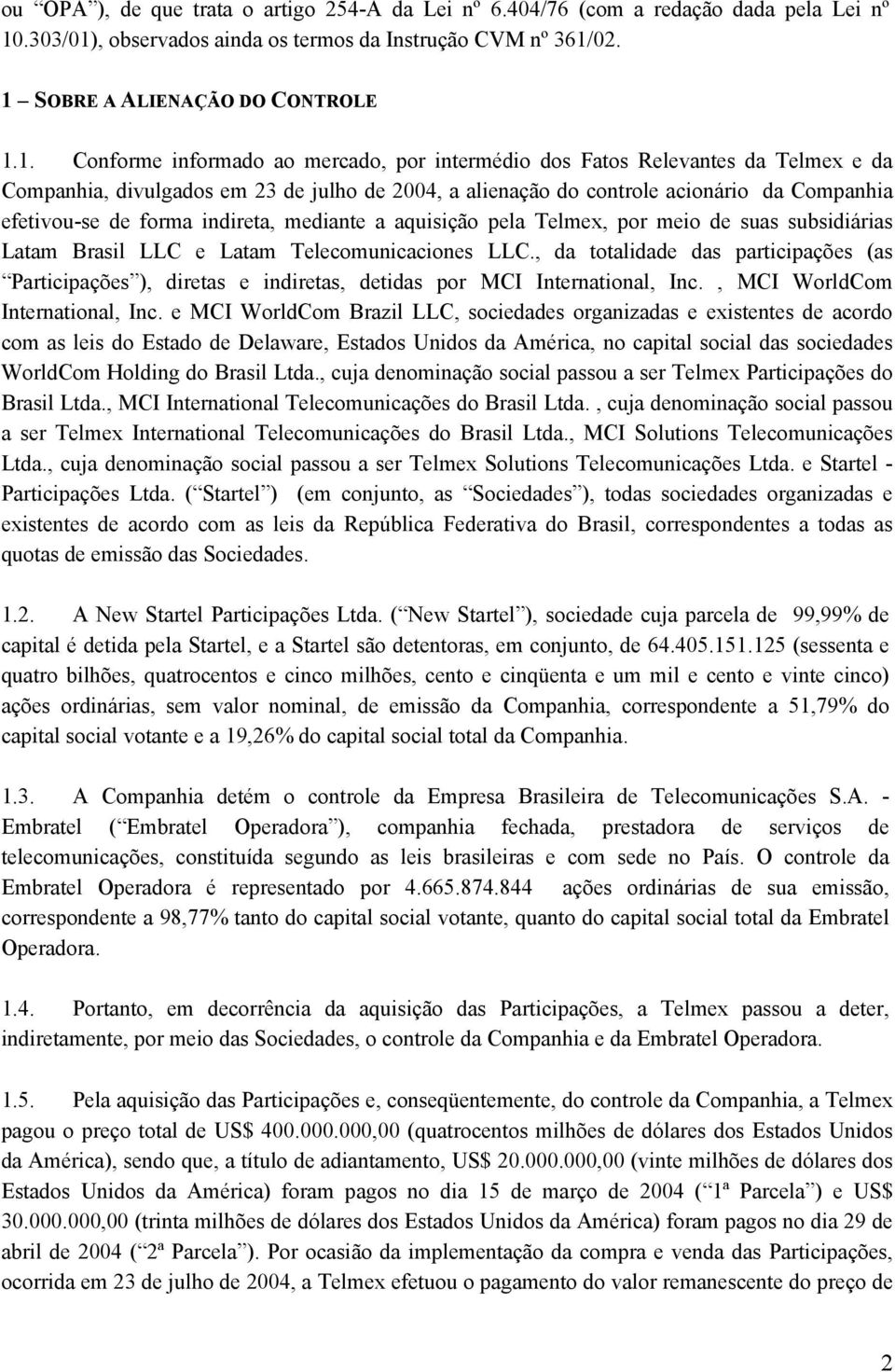 , observados ainda os termos da Instrução CVM nº 361/