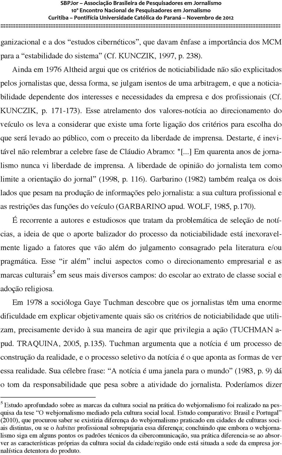 interesses e necessidades da empresa e dos profissionais (Cf. KUNCZIK, p. 171-173).