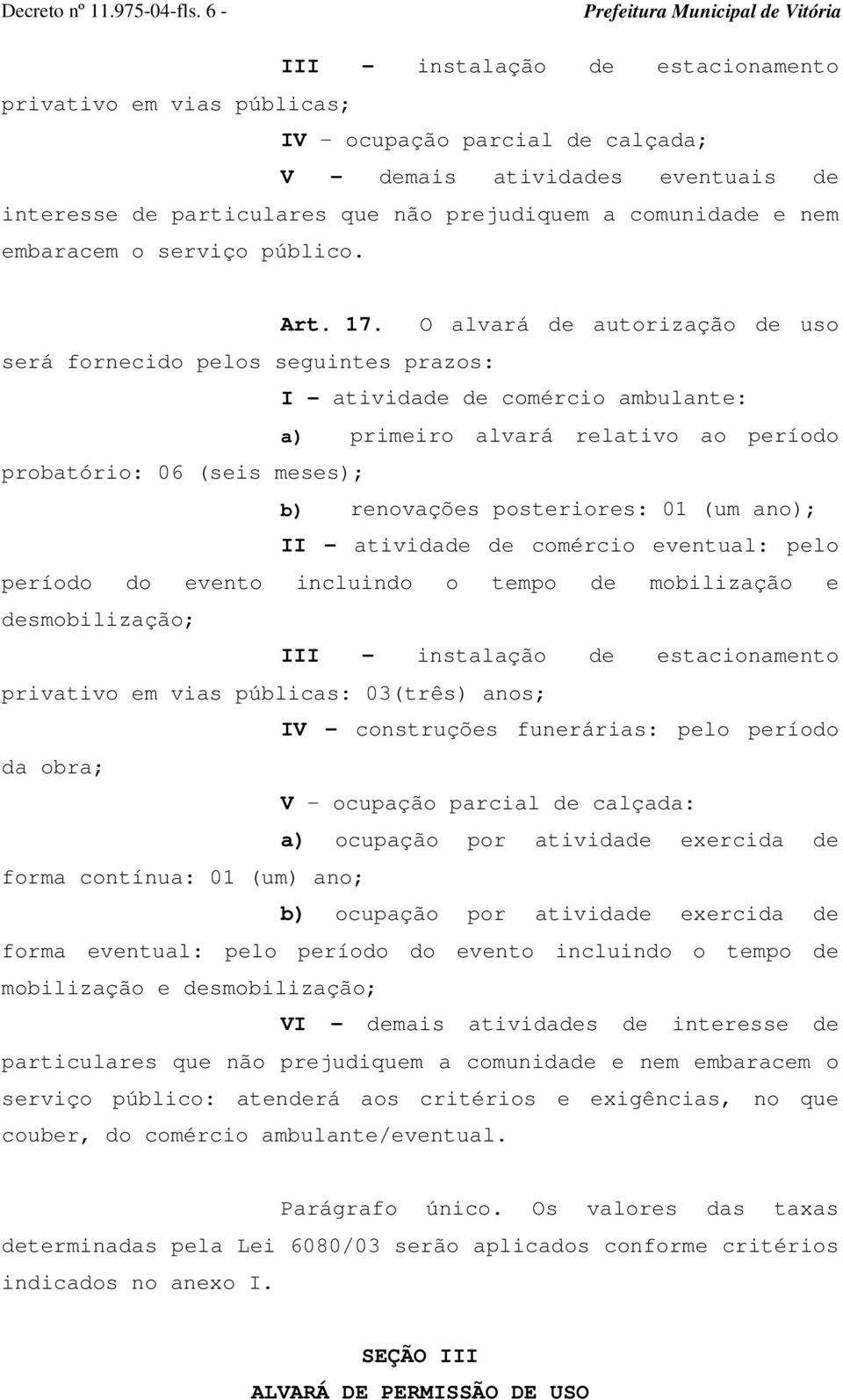 embaracem o serviço público. Art. 17.