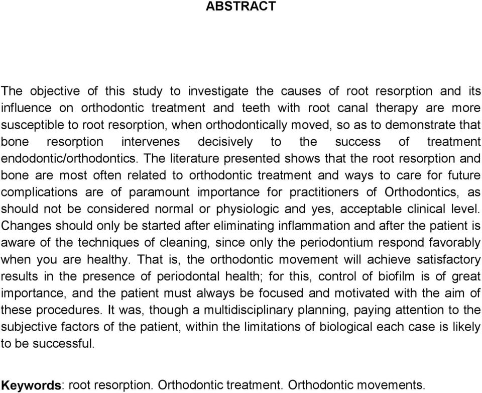 The literature presented shows that the root resorption and bone are most often related to orthodontic treatment and ways to care for future complications are of paramount importance for