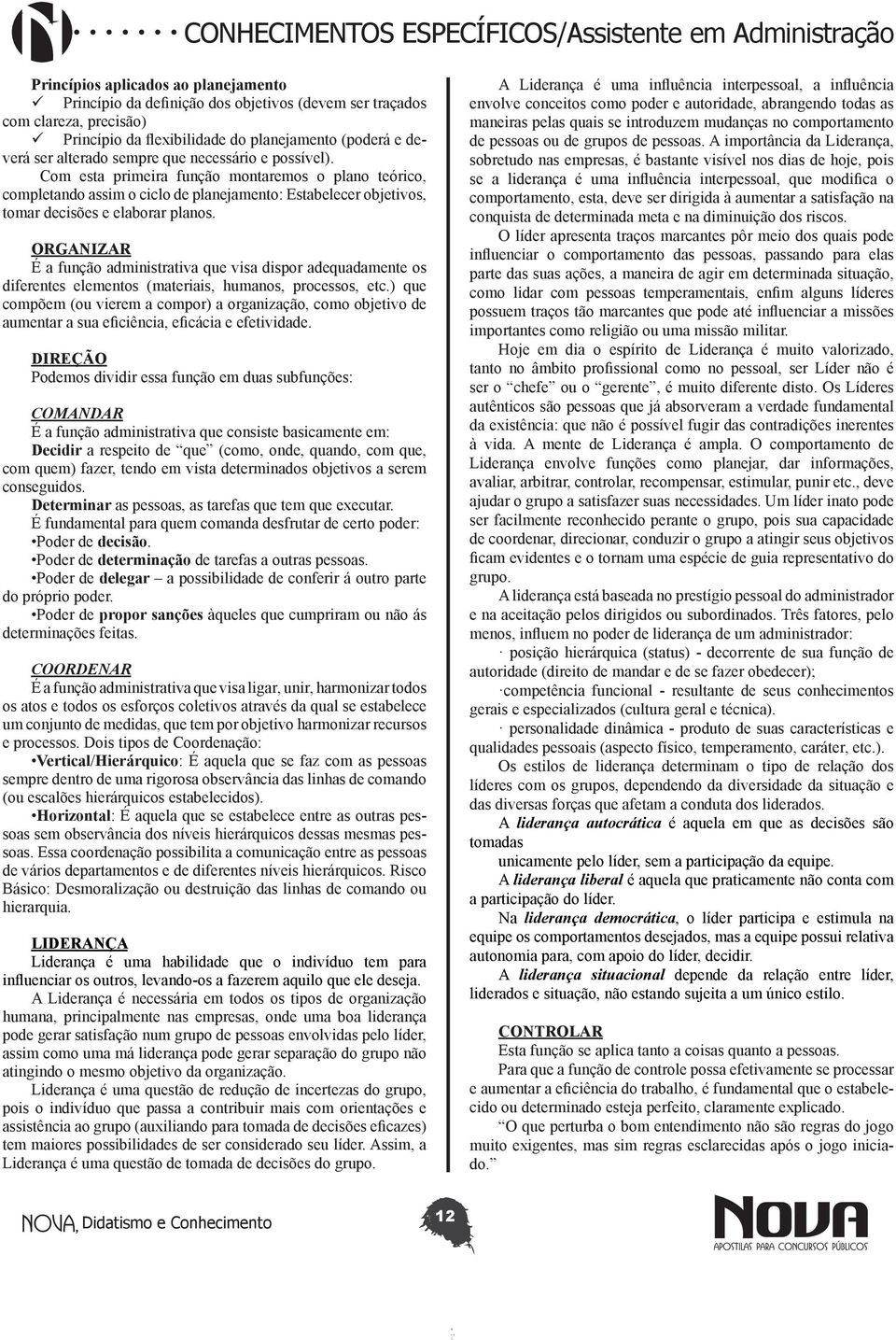 ORGANIZAR É a função administrativa que visa dispor adequadamente os diferentes elementos (materiais, humanos, processos, etc.