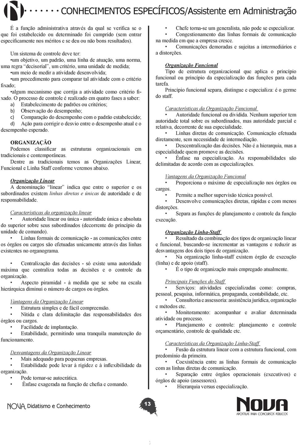 procedimento para comparar tal atividade com o critério fixado; algum mecanismo que corrija a atividade como critério fixado.