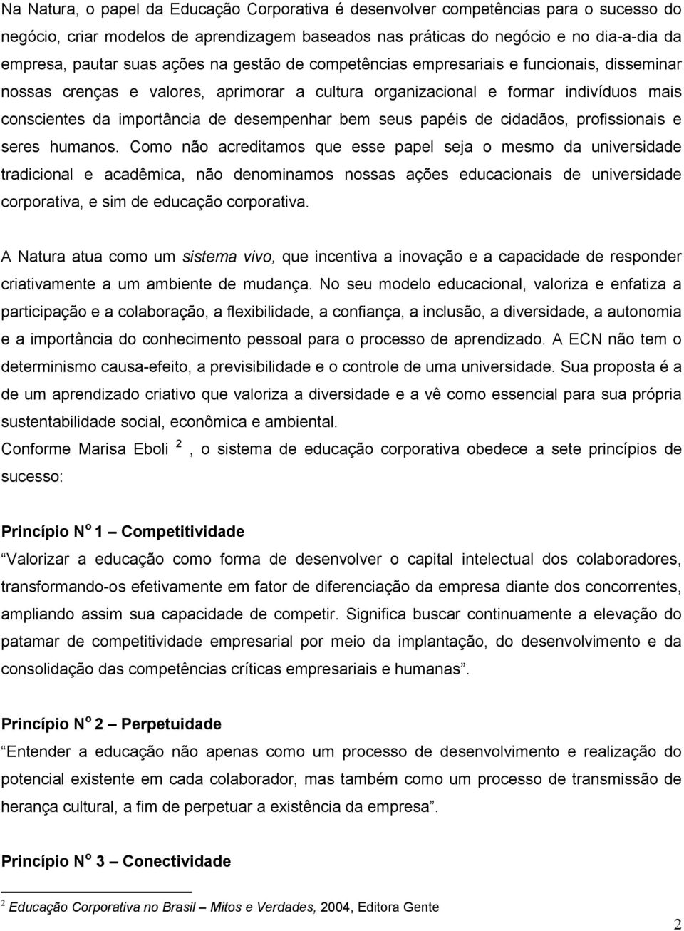 bem seus papéis de cidadãos, profissionais e seres humanos.