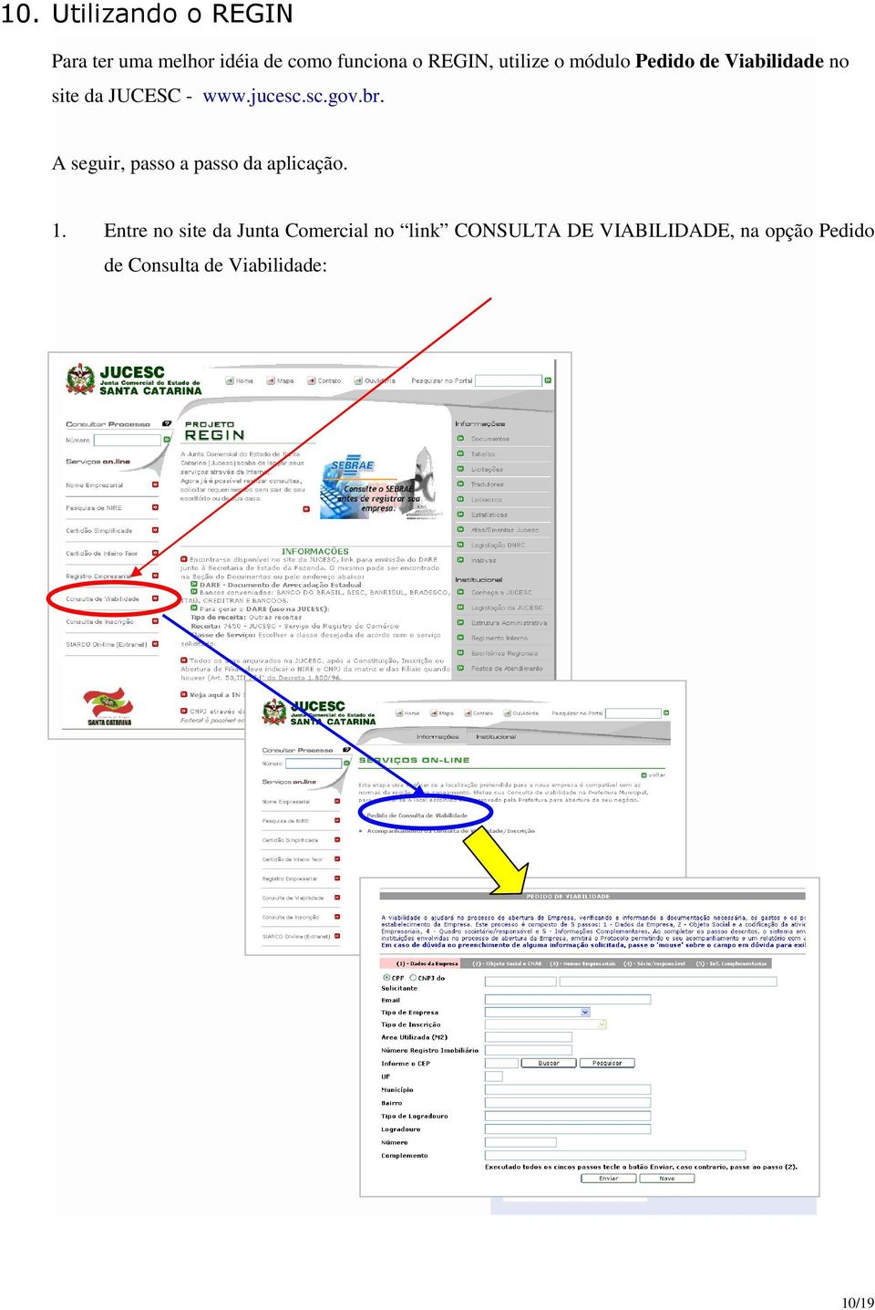 br. A seguir, passo a passo da aplicação. 1.