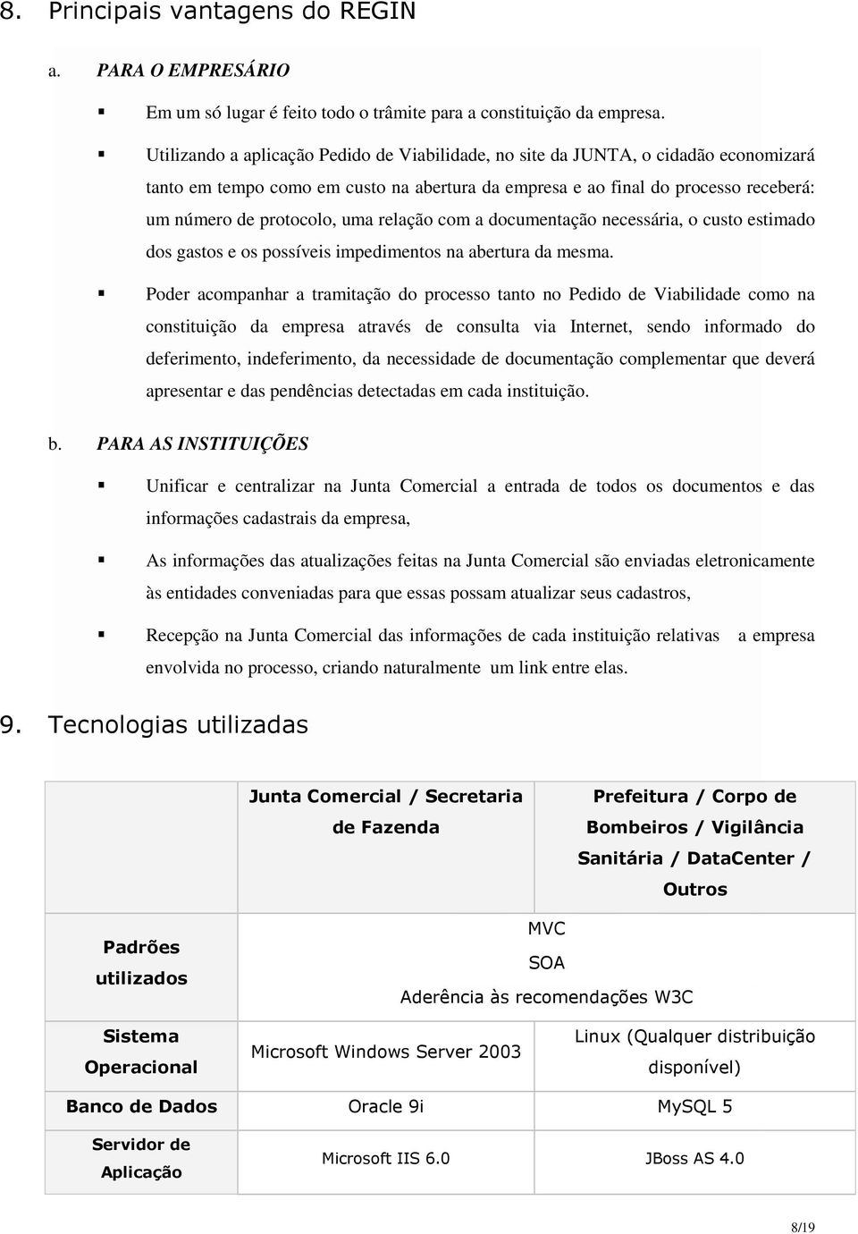 relação com a documentação necessária, o custo estimado dos gastos e os possíveis impedimentos na abertura da mesma.