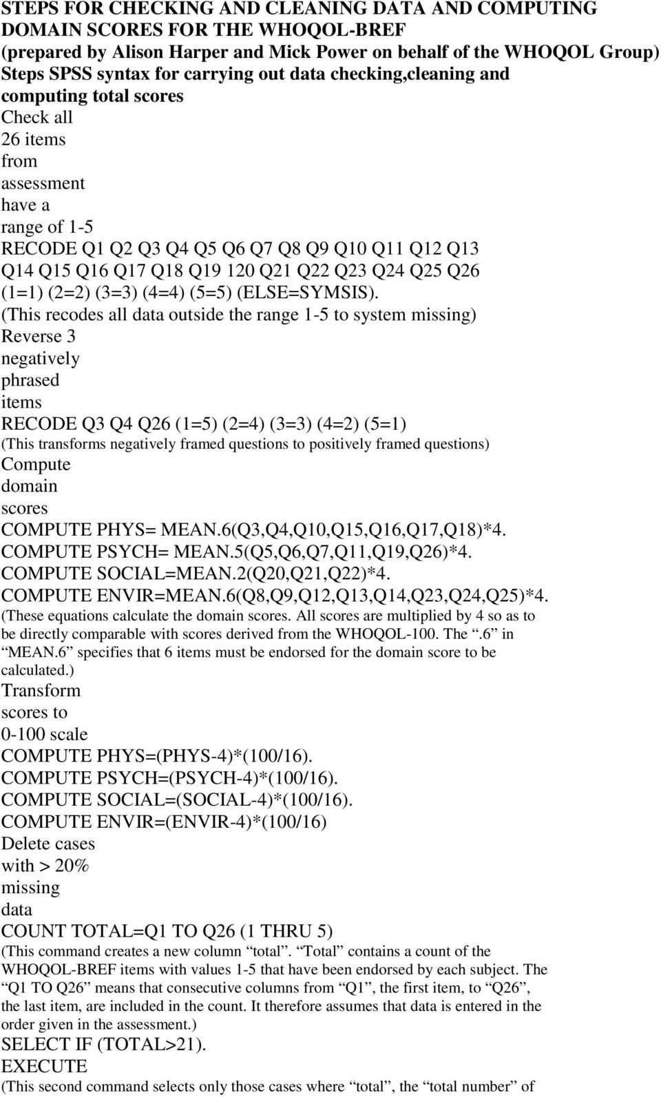 (4=4) (5=5) (ELSE=SYMSIS).