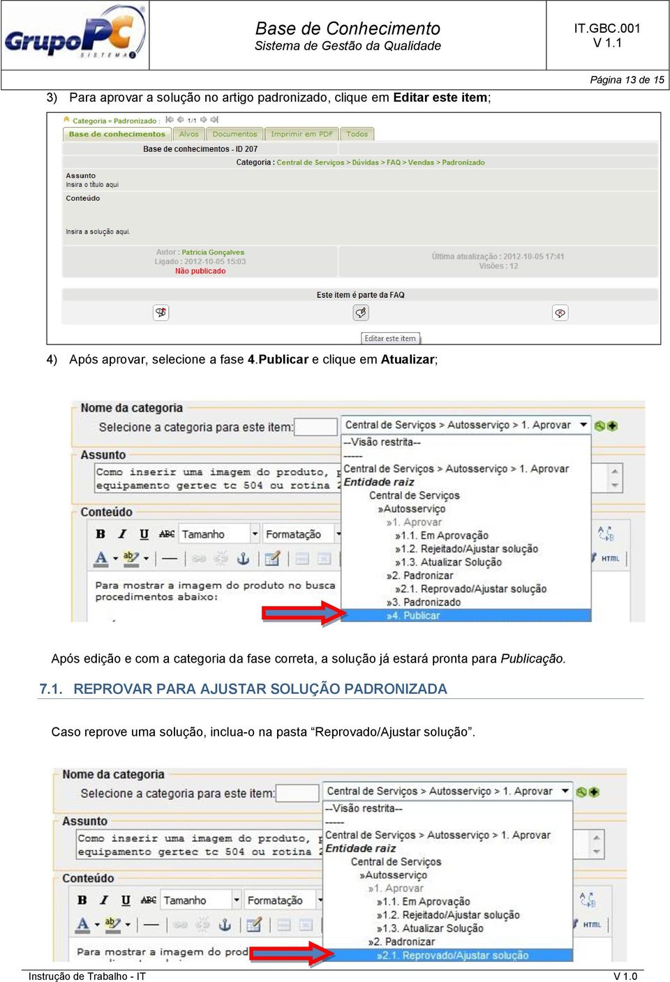 Publicar e clique em Atualizar; Após edição e com a categoria da fase correta, a solução já