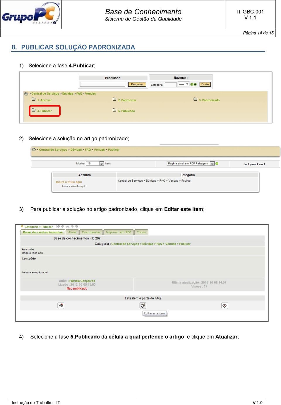 a solução no artigo padronizado, clique em Editar este item; 4) Selecione