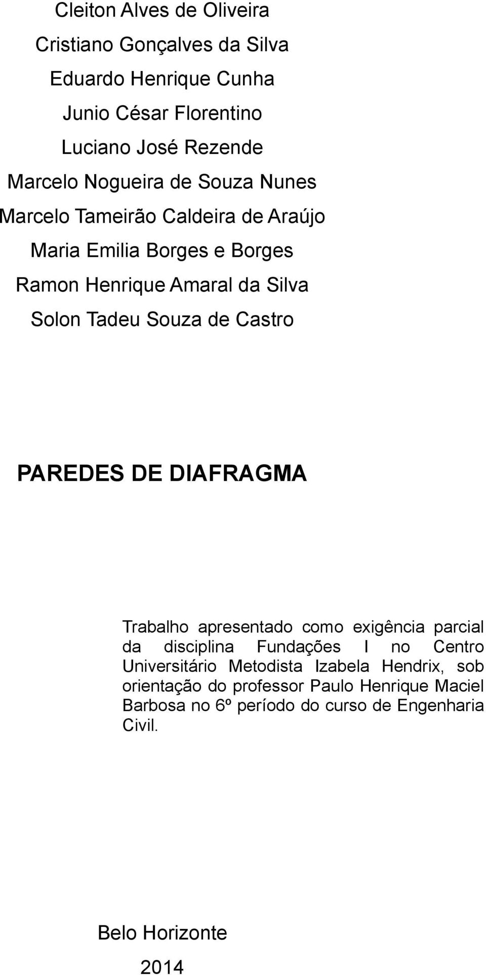 Souza de Castro PAREDES DE DIAFRAGMA Trabalho apresentado como exigência parcial da disciplina Fundações I no Centro Universitário