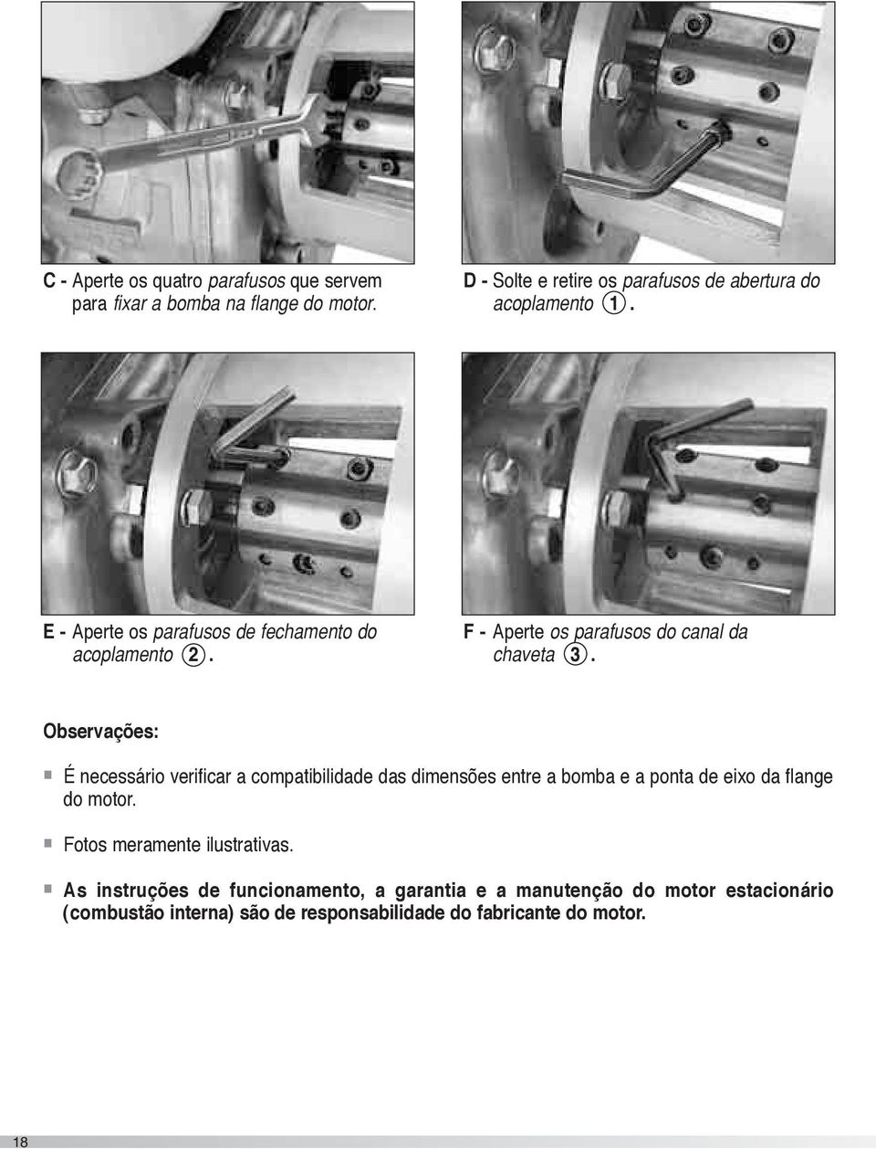 F - Aperte os parafusos do canal da chaveta 3.