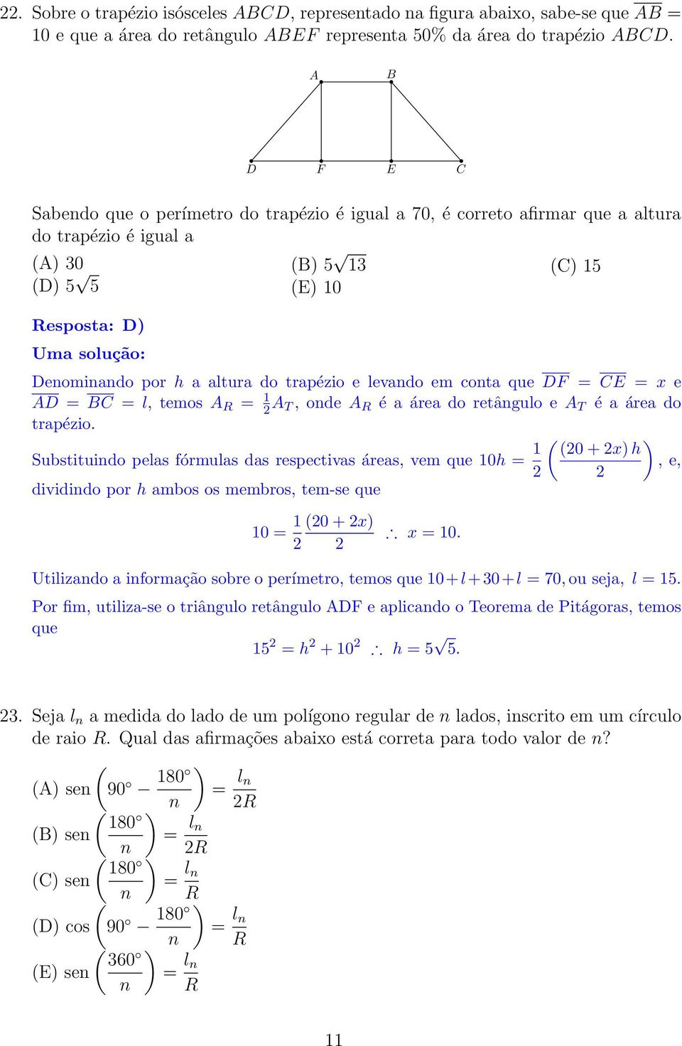 trapézio e levando em conta que DF = CE = x e AD = BC = l, temos A R = 1 A T, onde A R é a área do retângulo e A T é a área do trapézio.