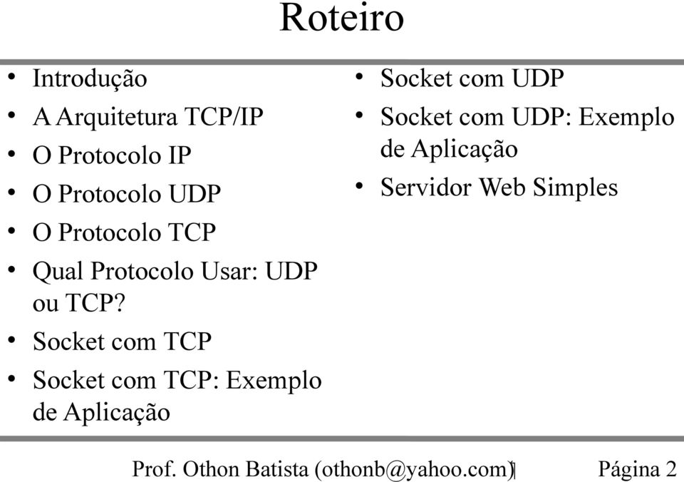 Protocolo UDP O Protocolo TCP Qual Protocolo Usar: UDP ou TCP?