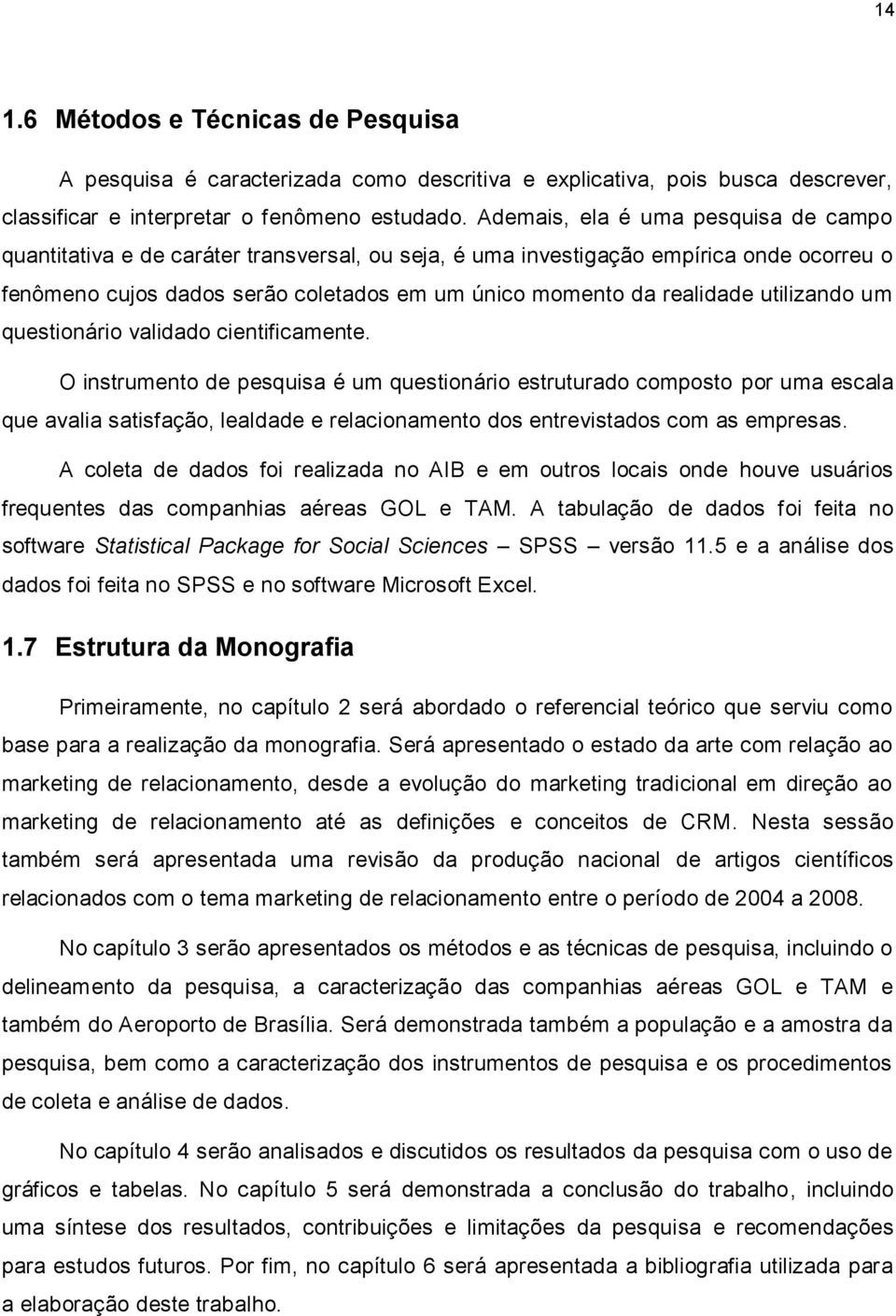 utilizando um questionário validado cientificamente.