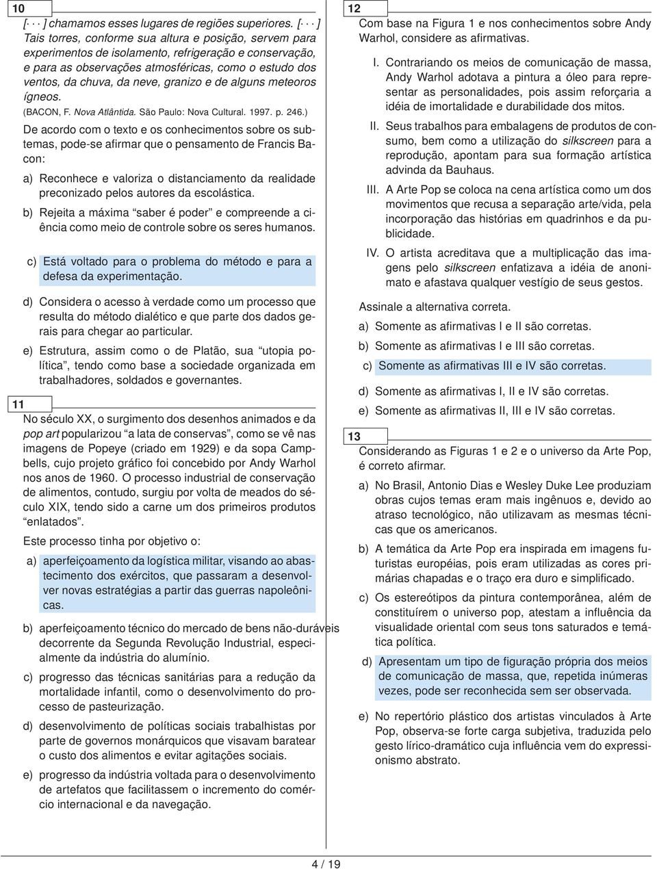 granizo e de alguns meteoros ígneos. (BACON, F. Nova Atlântida. São Paulo: Nova Cultural. 1997. p. 246.