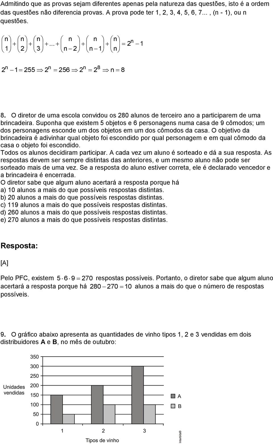 Suponha que existem 5 objetos e 6 personagens numa casa de 9 cômodos; um dos personagens esconde um dos objetos em um dos cômodos da casa.