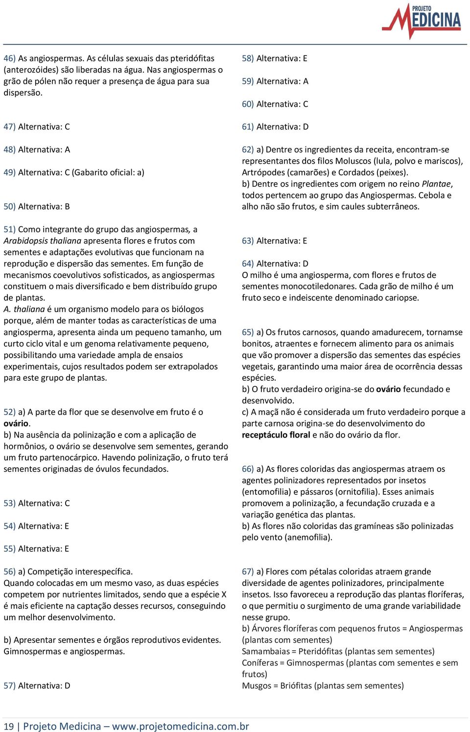 sementes e adaptações evolutivas que funcionam na reprodução e dispersão das sementes.