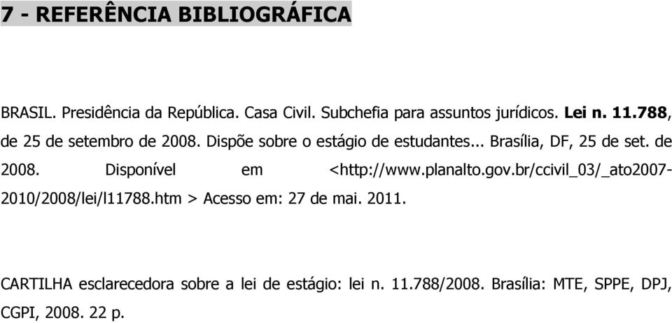 de 2008. Disponível em <http://www.planalto.gov.br/ccivil_03/_ato2007-2010/2008/lei/l11788.