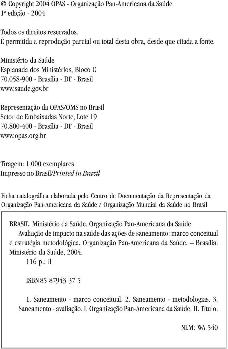 800-400 - Brasília - DF - Brasil www.opas.org.br Tiragem: 1.