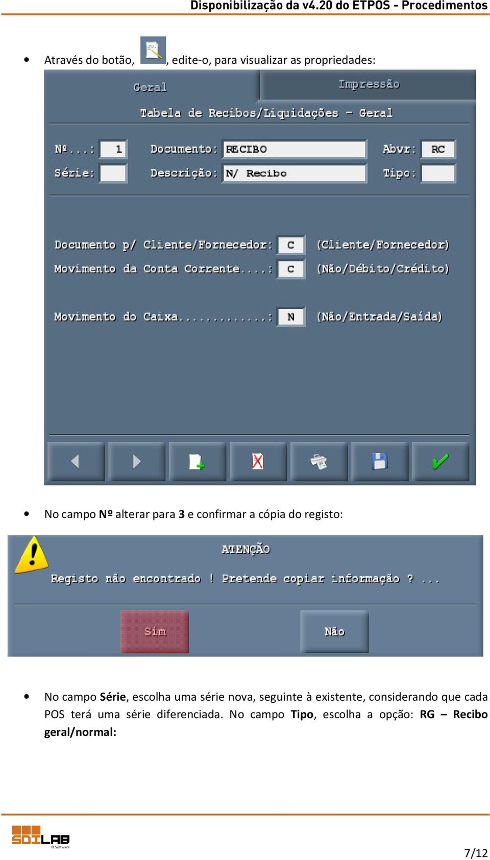 série nova, seguinte à existente, considerando que cada POS terá uma série