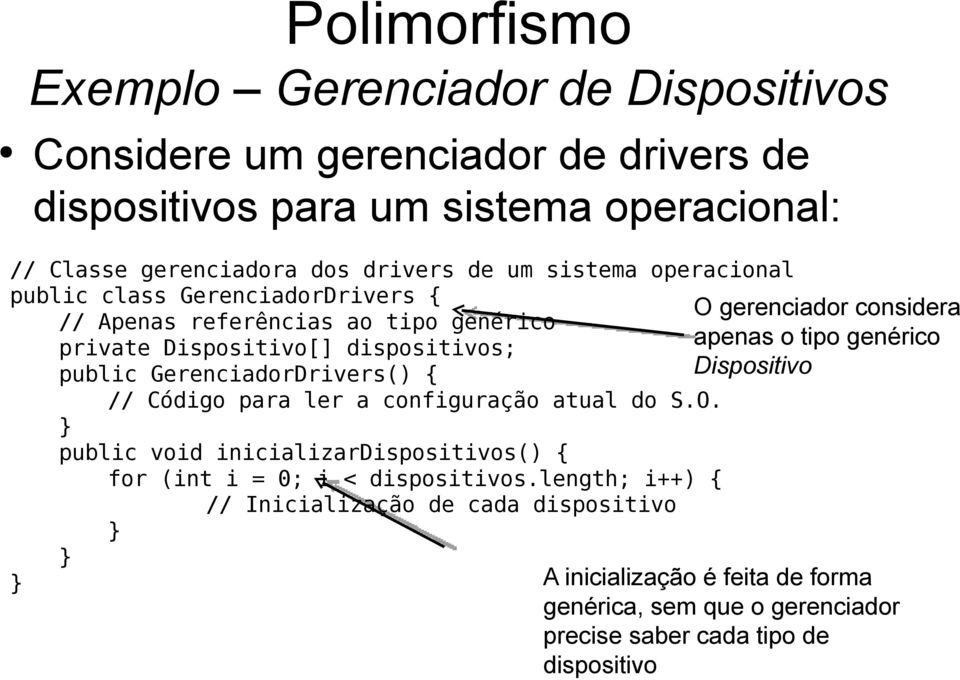 // Código para ler a configuração atual do S.O. public void inicializardispositivos() { for (int i = 0; i < dispositivos.