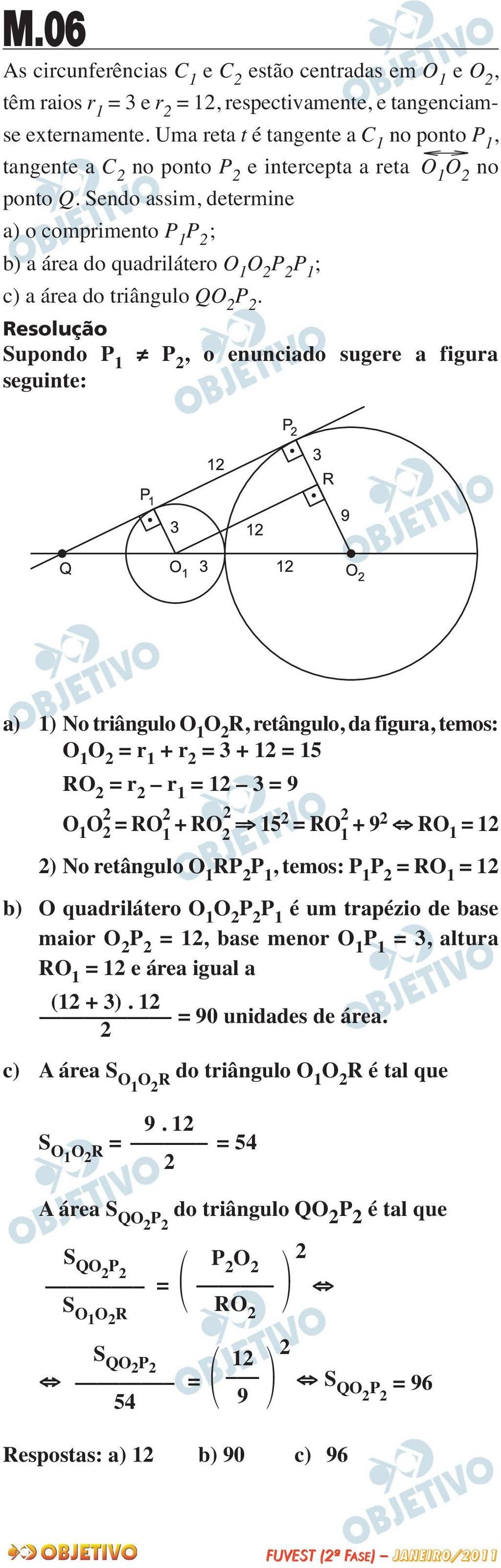 Sendo assim, determine a) o comprimento P 1 P ; b) a área do quadrilátero O 1 O P P 1 ; c) a área do triângulo QO P.