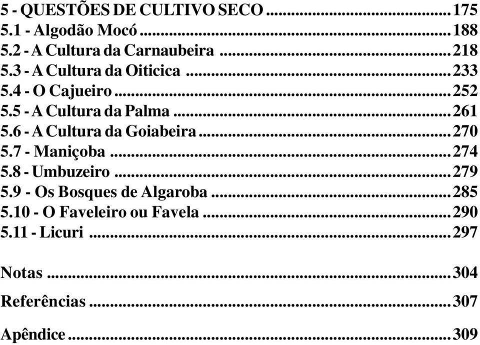 6 A Cultura da Goiabeira...270 5.7 Maniçoba...274 5.8 Umbuzeiro...279 5.