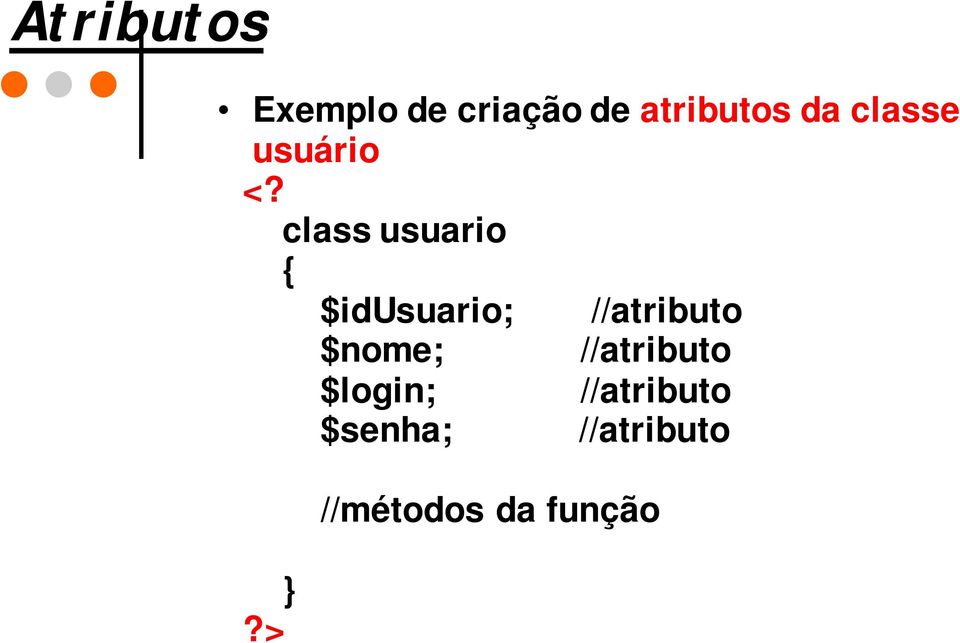 class usuario $idusuario; //atributo $nome;