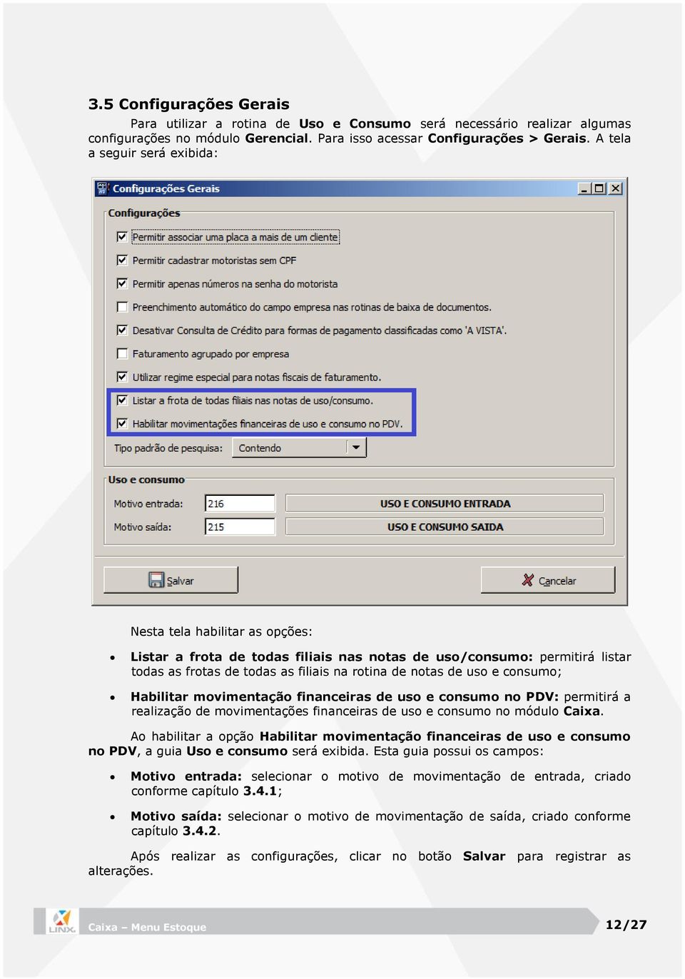 e consumo; Habilitar movimentação financeiras de uso e consumo no PDV: permitirá a realização de movimentações financeiras de uso e consumo no módulo Caixa.