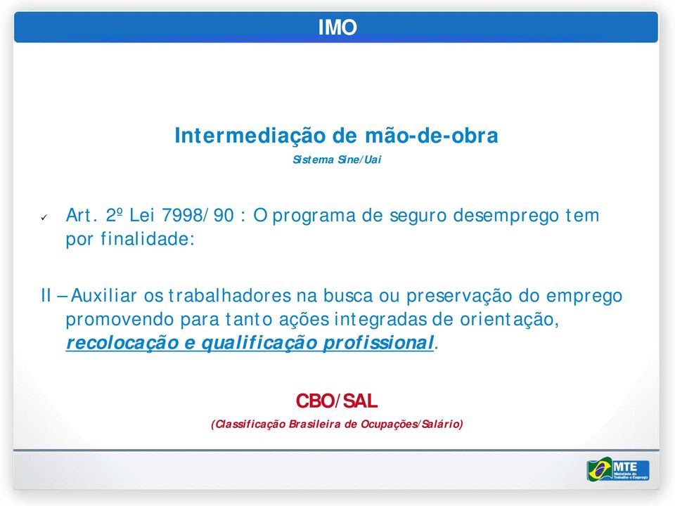 trabalhadores na busca ou preservação do emprego promovendo para tanto ações