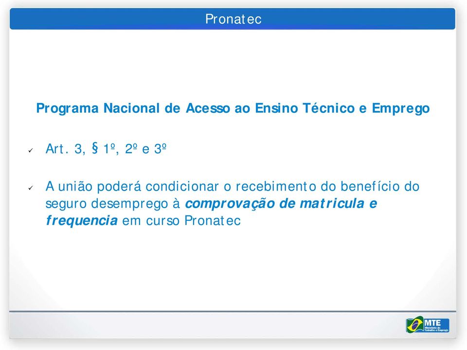 3, 1º, 2º e 3º A união poderá condicionar o