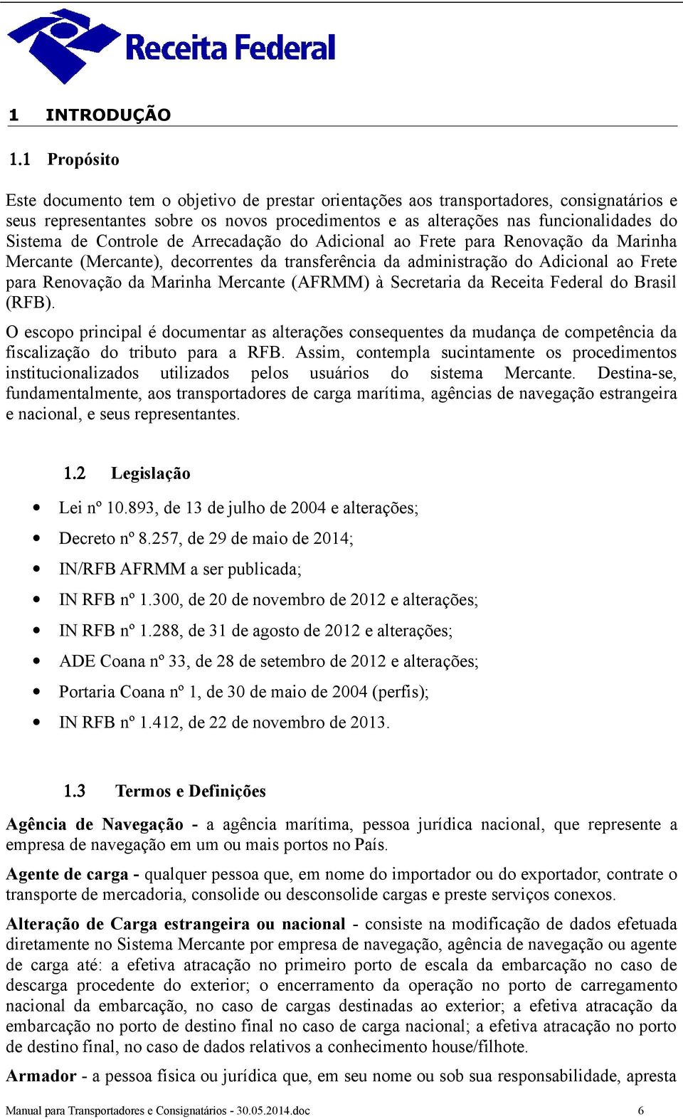 de Controle de Arrecadação do Adicional ao Frete para Renovação da Marinha Mercante (Mercante), decorrentes da transferência da administração do Adicional ao Frete para Renovação da Marinha Mercante