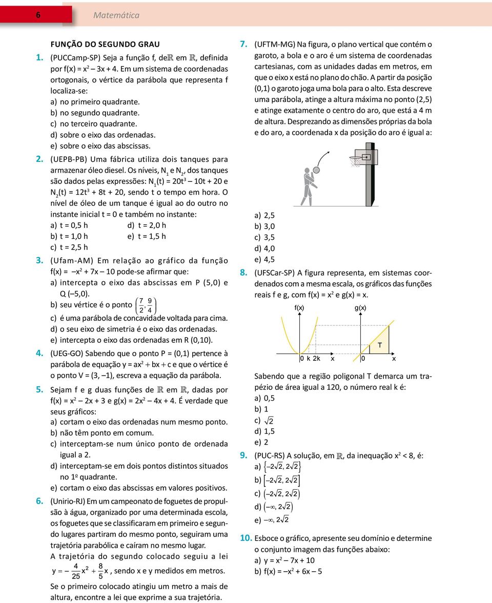 e) sobre o eio das abscissas.. (UEPB-PB) Uma fábrica utiliza dois tanques para armazenar óleo diesel.