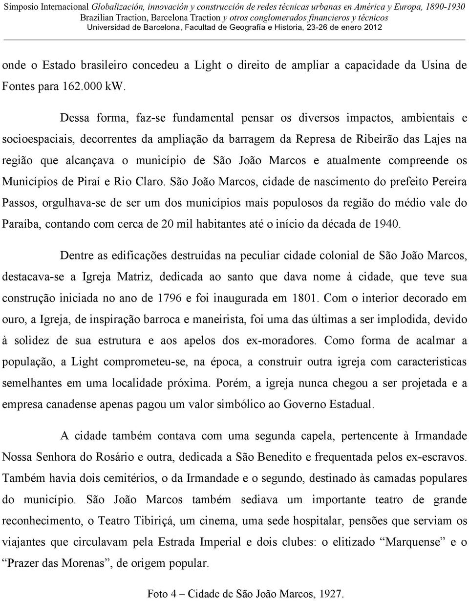 São João Marcos e atualmente compreende os Municípios de Piraí e Rio Claro.