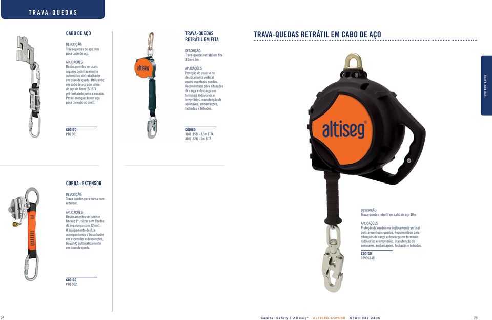 TRAVA-QUEDAS RETRÁTIL EM FITA Trava-quedas retrátil em fita 3,3m e 6m Proteção do usuário no deslocamento vertical contra eventuais quedas.
