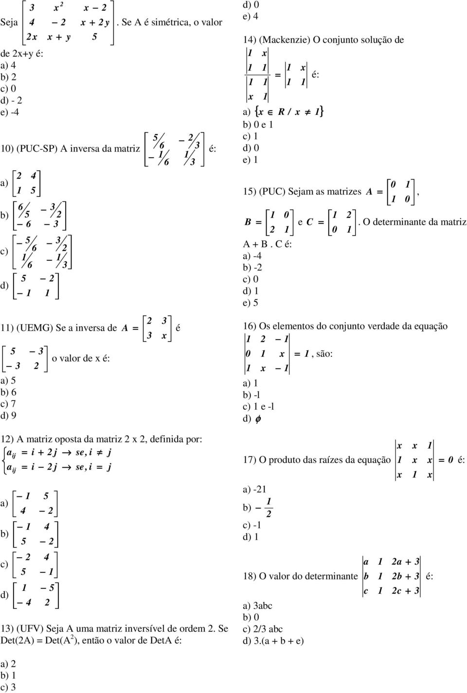 ) (UFV) Seja A uma matriz inversível de rdem.