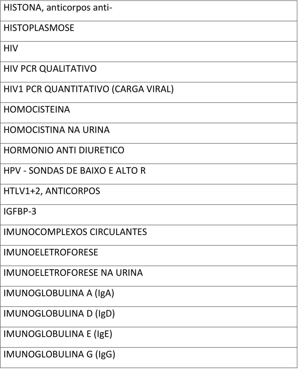 R HTLV1+2, ANTICORPOS IGFBP-3 IMUNOCOMPLEXOS CIRCULANTES IMUNOELETROFORESE IMUNOELETROFORESE