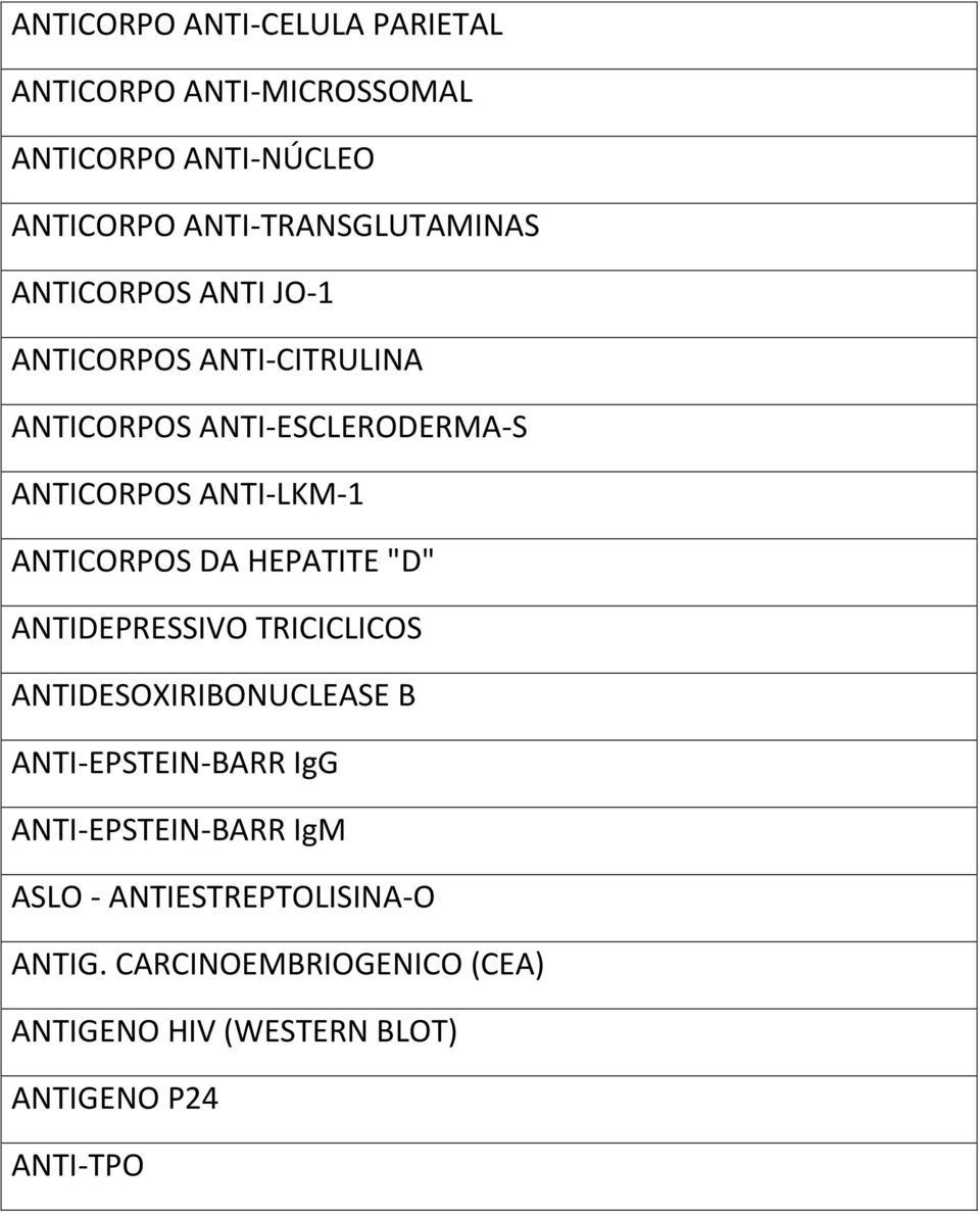 DA HEPATITE "D" ANTIDEPRESSIVO TRICICLICOS ANTIDESOXIRIBONUCLEASE B ANTI-EPSTEIN-BARR IgG ANTI-EPSTEIN-BARR