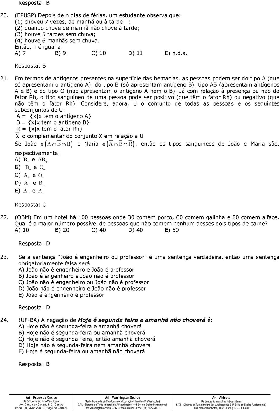 sem chuva. Então, n é igual a: A) 7 B) 9 C) 10 D) 11 E) n.d.a. Resposta: B 21.